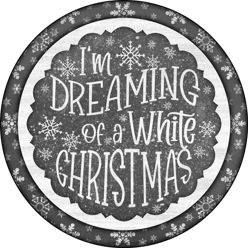 Dreaming of a White CHRISTMAS Wholesale Novelty Metal Circle Sign
