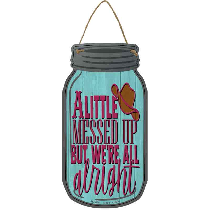 A Little Messed Up Wholesale Novelty Metal Mason Jar SIGN