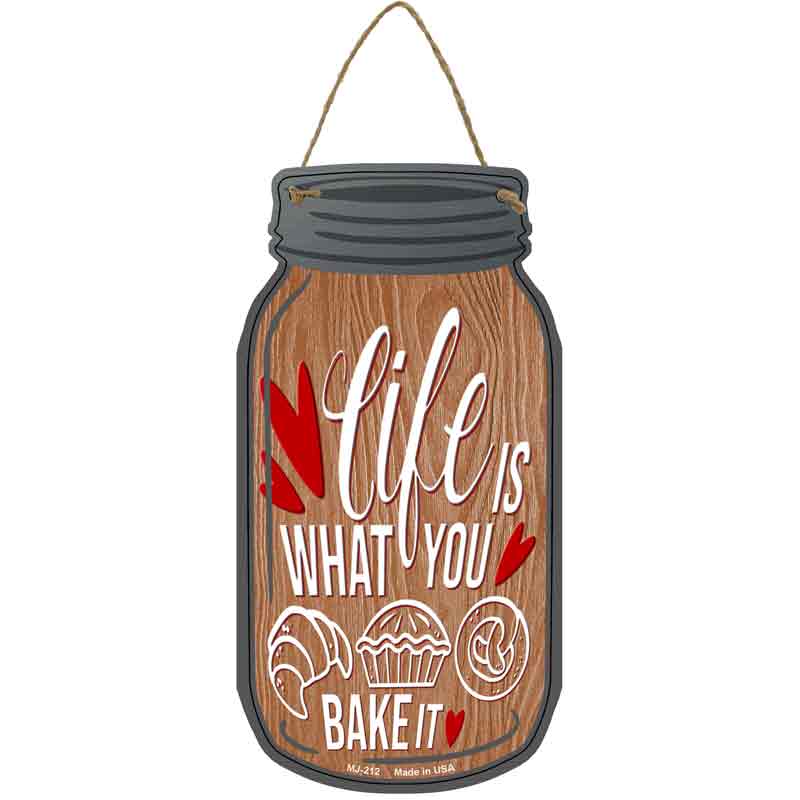 Life Is What You Bake It Wood Wholesale Novelty Metal Mason Jar SIGN