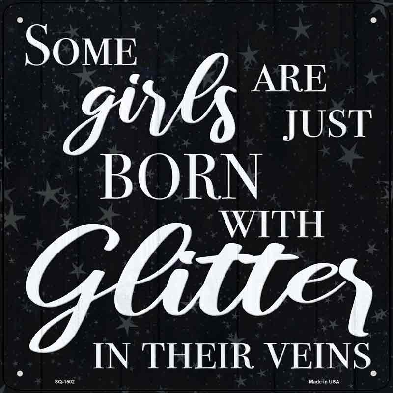 Born With Glitter In Their Veins Wholesale Novelty Metal Square SIGN