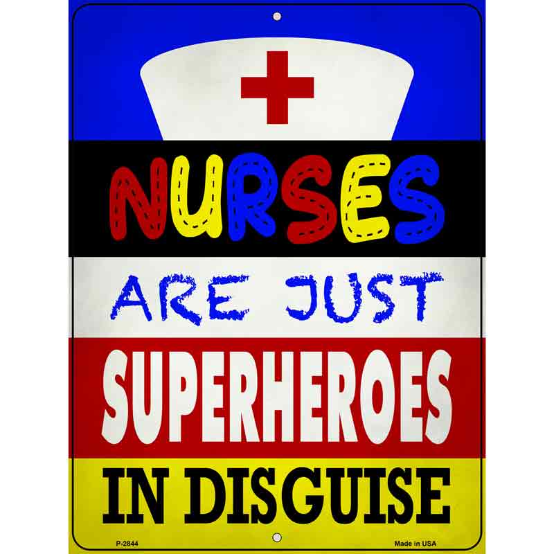 Nurses Are Superheroes In Disguise Wholesale Novelty Metal Parking SIGN