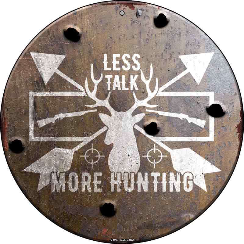 Less Talk More Hunting Wholesale Novelty Metal Circle SIGN