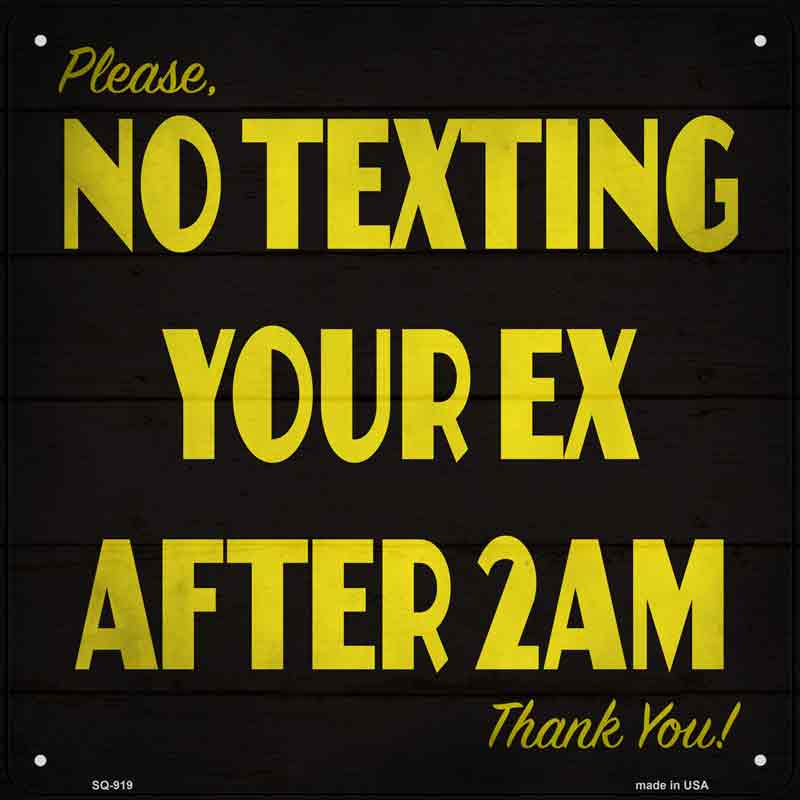 Please No Texting Your Ex Wholesale Novelty Metal Square SIGN