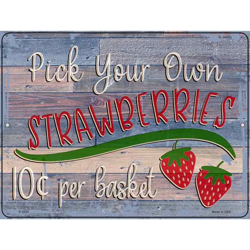 Pick Your Own Strawberries Wholesale Novelty Metal Parking SIGN