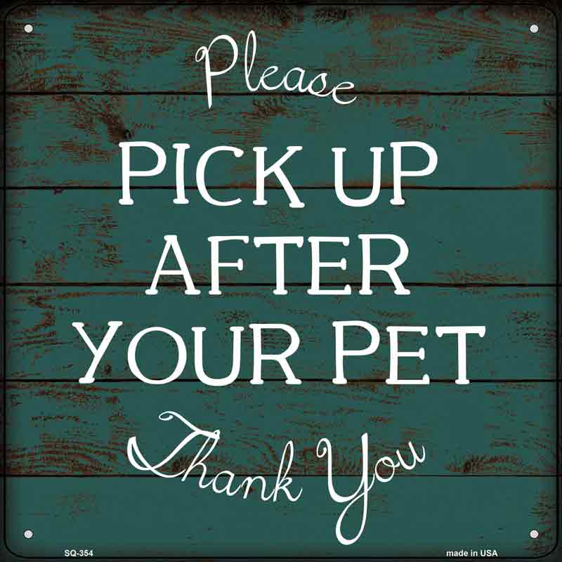 Pick Up After Your Pet Wholesale Novelty Square Sign