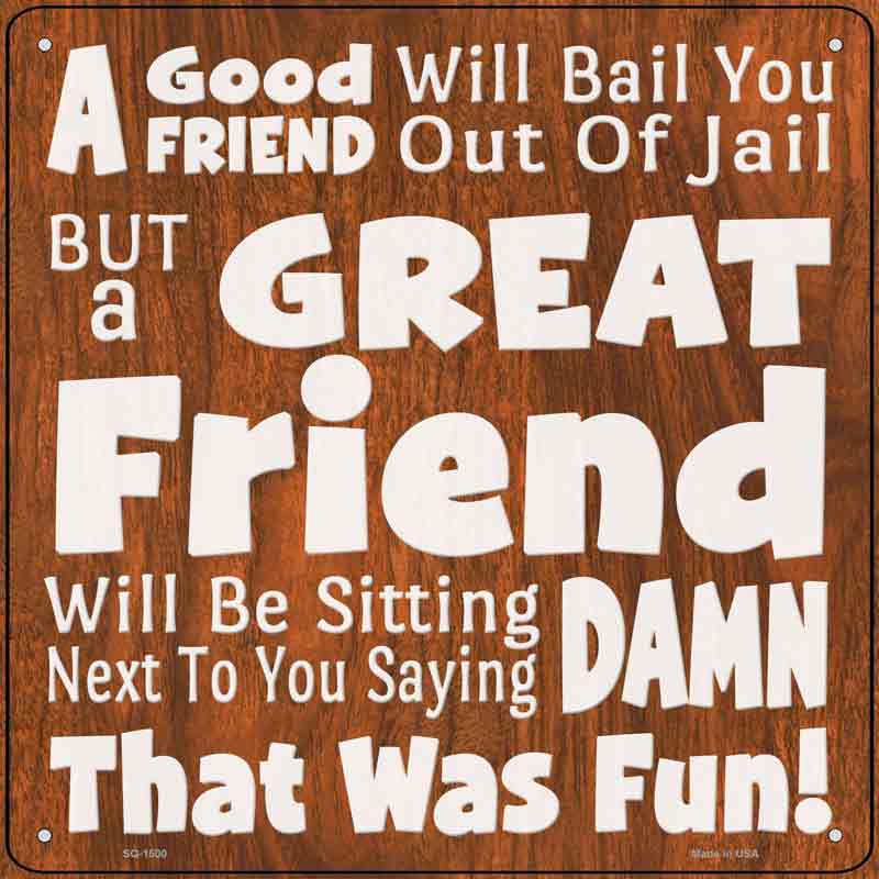 Great Friend Damn That Was Fun Wholesale Novelty Metal Square SIGN