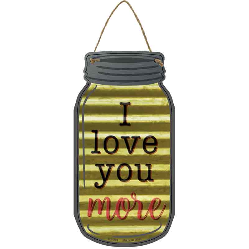 Love You More Corrugated Yellow Wholesale Novelty Metal Mason Jar SIGN