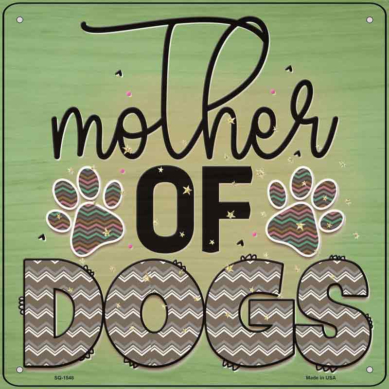 Mother Of Dogs Wholesale Novelty Metal Square Sign