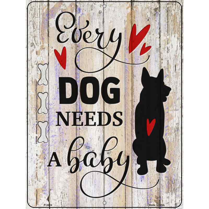 Every Dog Needs A Baby Wholesale Novelty Metal Parking Sign