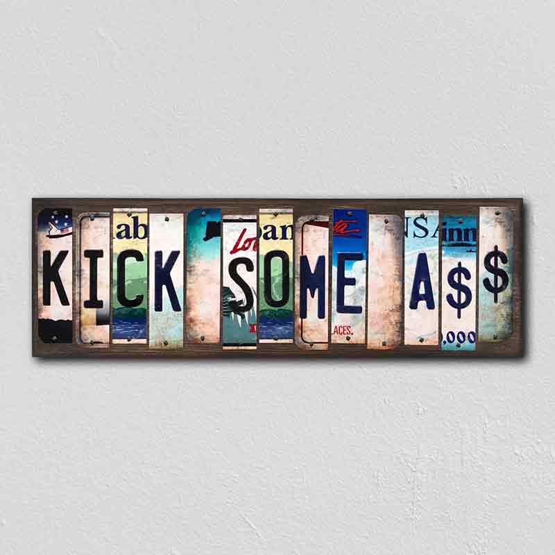 Kick Some Ass Wholesale Novelty LICENSE PLATE Strips Wood Sign