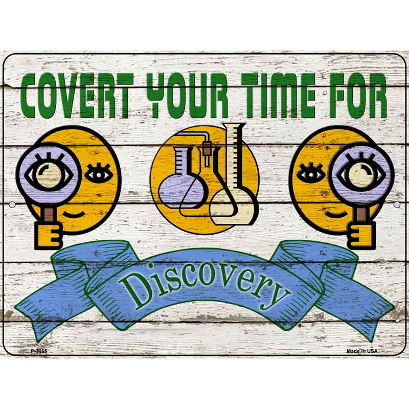 Covert Your Time For Discovery Wholesale Novelty Metal Parking SIGN