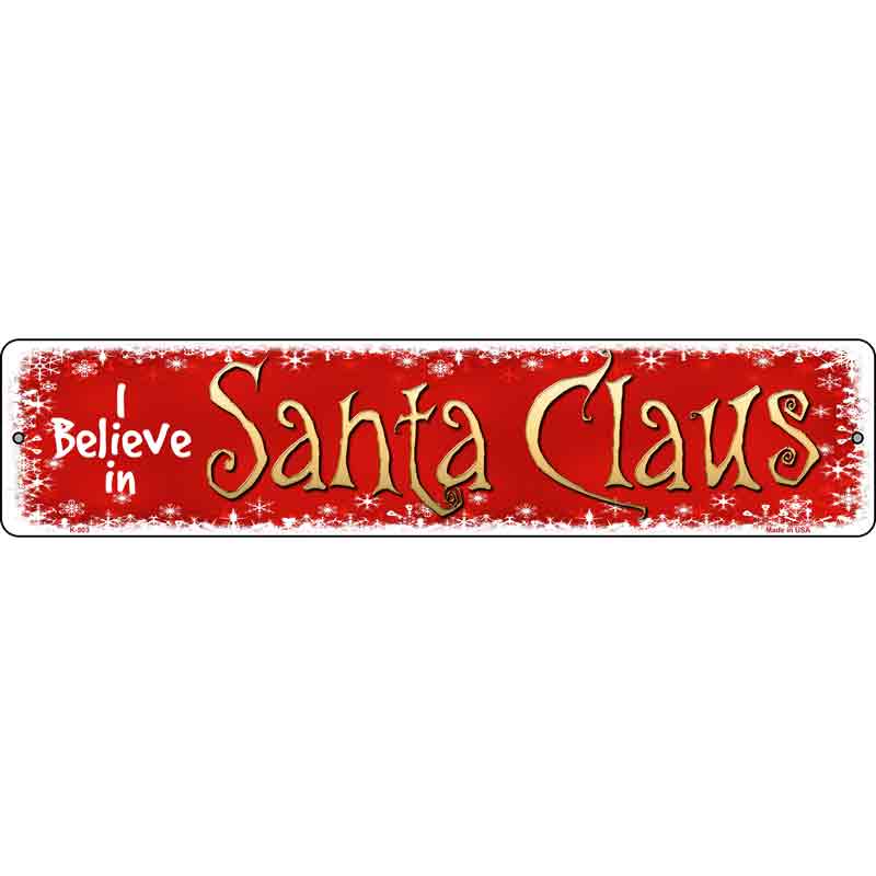 I Believe In Santa Wholesale Novelty Metal Small Street Sign