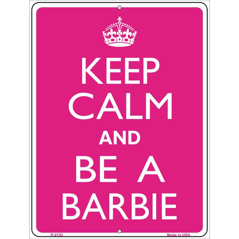 Keep Calm And Be A BARBIE Wholesale Metal Novelty Parking Sign