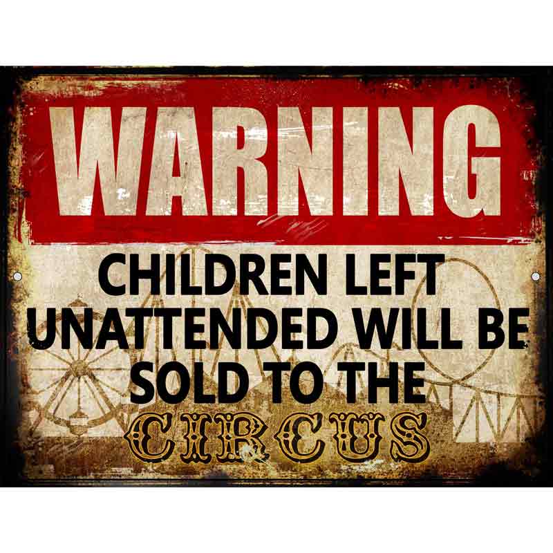 Unattended Children Sold To Circus Wholesale Novelty Parking SIGN