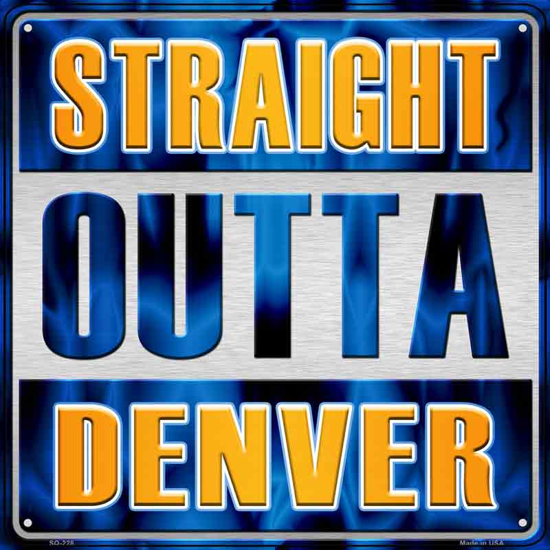 Straight Outta Denver Wholesale Novelty Metal Square Sign SQ-228