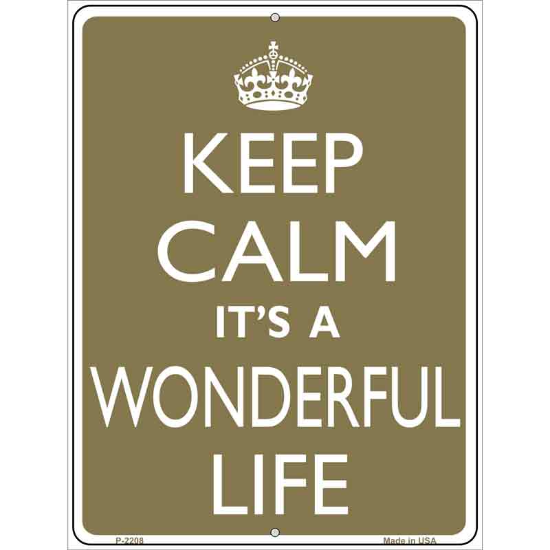 Keep Calm Its a Wonderful Life Wholesale Metal Novelty Parking SIGN