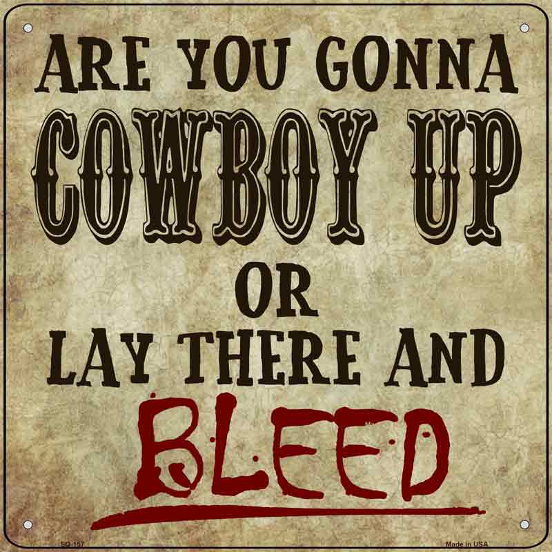 Cowboy Up Or Bleed Wholesale Novelty Metal Square SIGN
