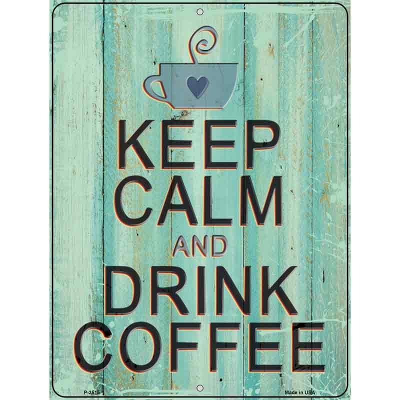 Keep Calm Drink COFFEE Wholesale Novelty Metal Parking Sign