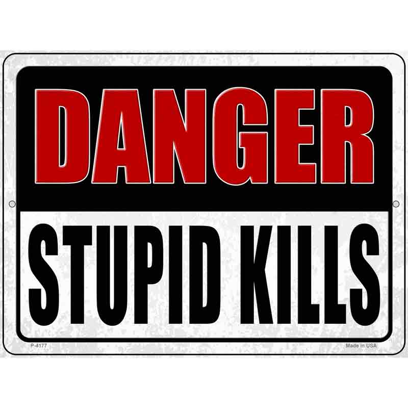 Danger Stupid Kills Wholesale Novelty Metal Parking SIGN
