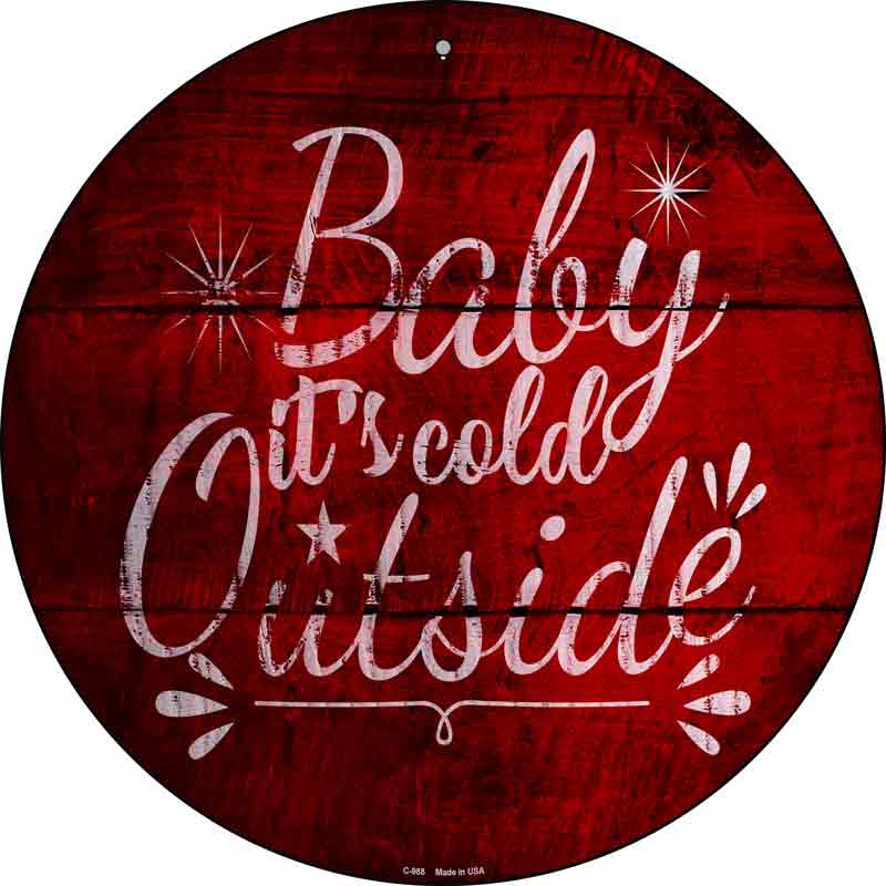 Baby Its Cold Outside Wholesale Novelty Metal Circular Sign