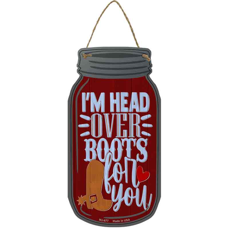 Im Head Over BOOTS For You Wholesale Novelty Metal Mason Jar Sign