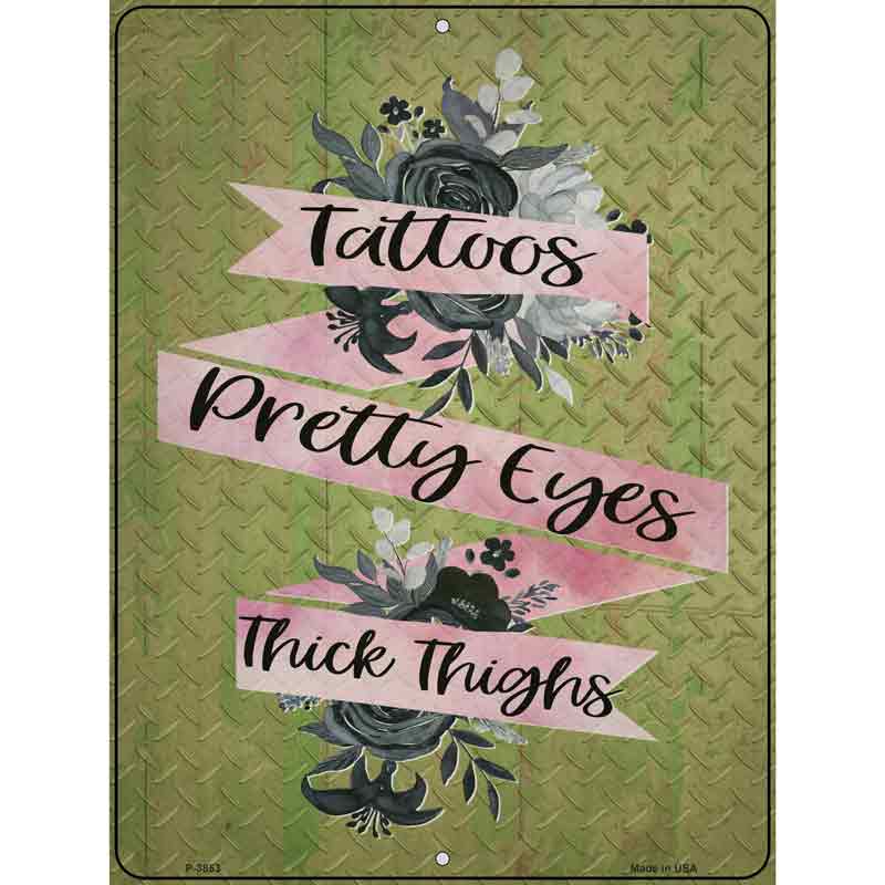TATTOOs Pretty Eyes Thick Thighs Wholesale Novelty Metal Parking Sign