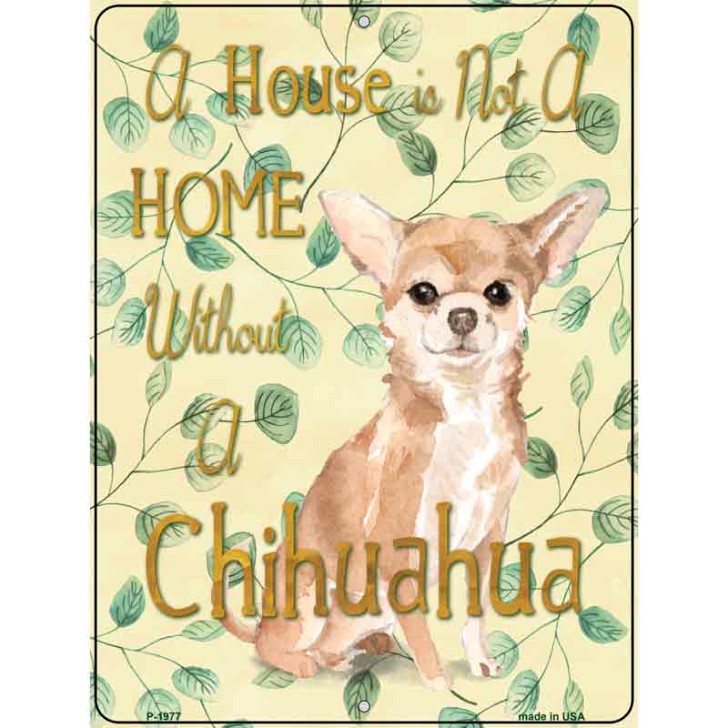 Not A Home Without A Chihuahua Wholesale Novelty Parking Sign
