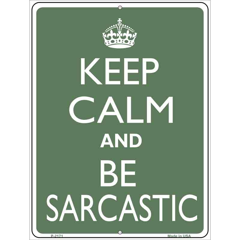 Keep Calm and Be Sarcastic Wholesale Metal Novelty Parking SIGN