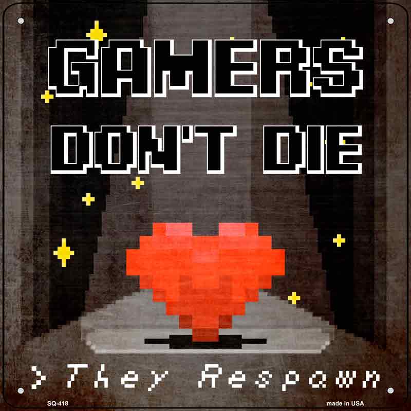 Gamers Dont Die Wholesale Novelty Square SIGN