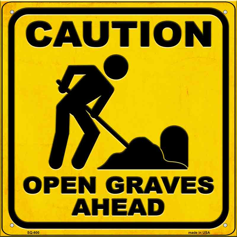 Caution Open Graves Ahead Wholesale Novelty Metal Square SIGN