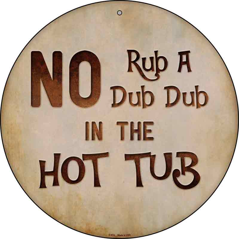 No Rub A Dub Wholesale Novelty Metal Circular SIGN