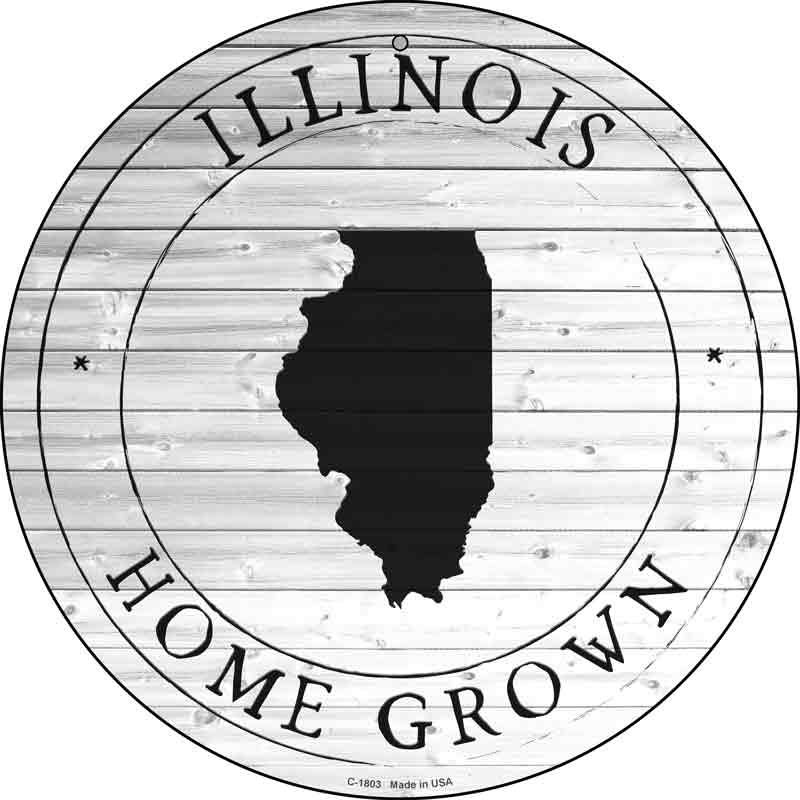 Illinois Home Grown Wholesale Novelty Metal Circle SIGN C-1803