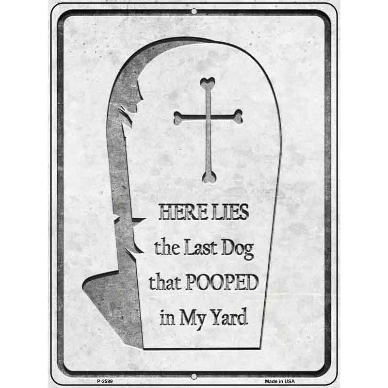 Here Lies the Last DOG That Pooped Wholesale Novelty Metal Parking Sign