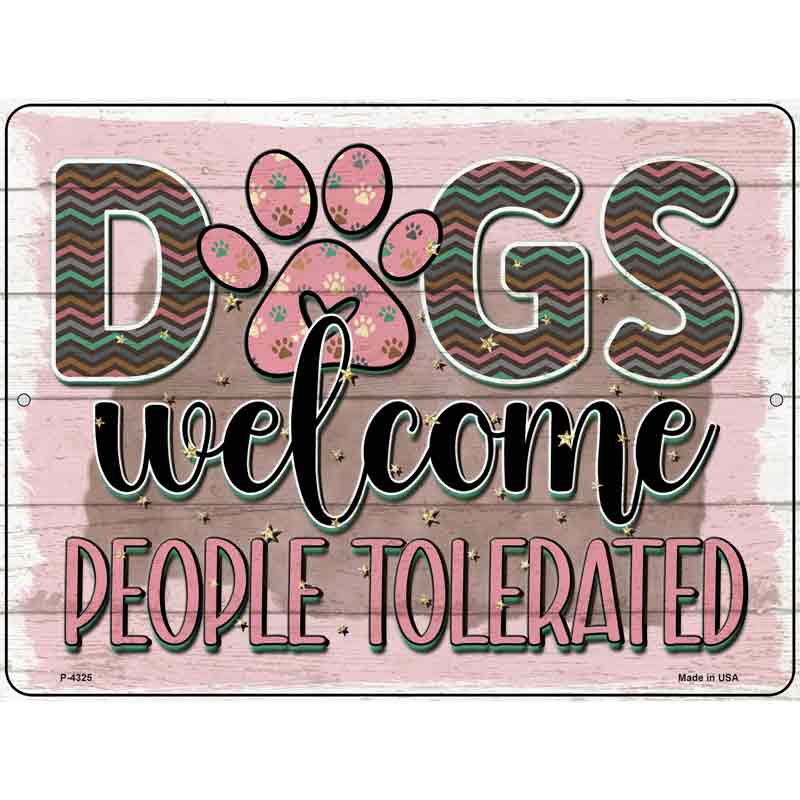 Dogs Welcomed People Tolerated Wholesale Novelty Metal Parking Sign