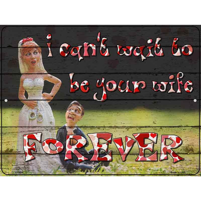 To Be Your Wife Forever Wholesale Novelty Metal Parking SIGN