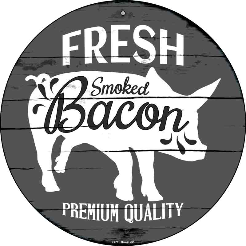 Fresh Smoked Bacon Wholesale Novelty Metal Circular SIGN