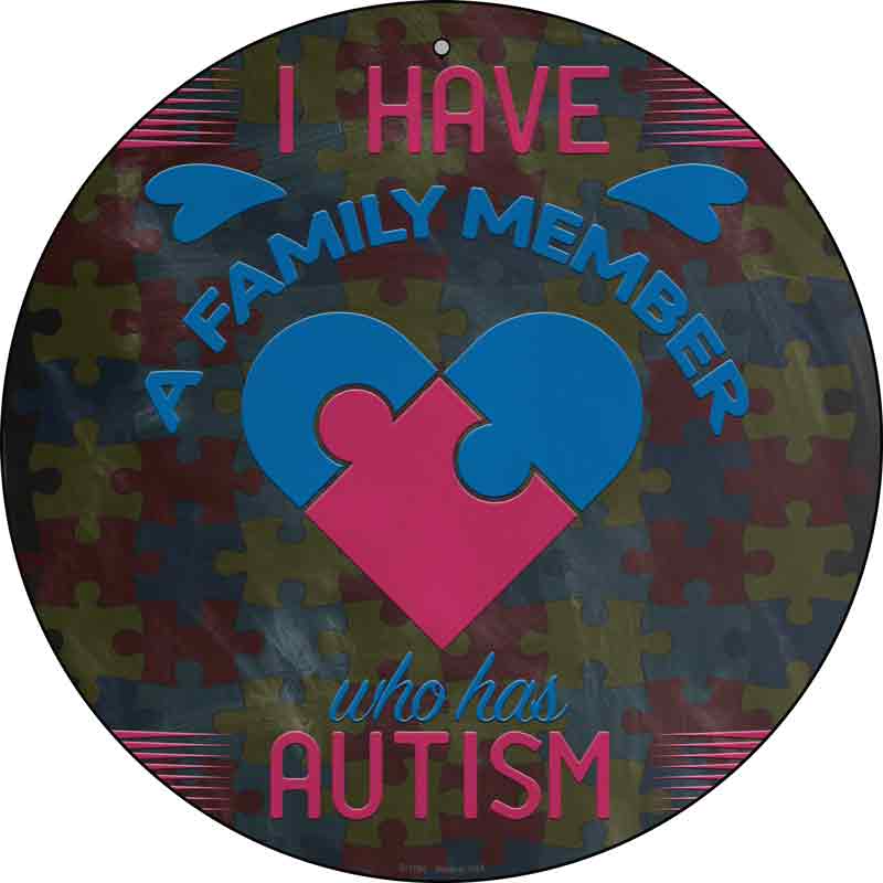 Family Member With Autism Wholesale Novelty Metal Circular SIGN