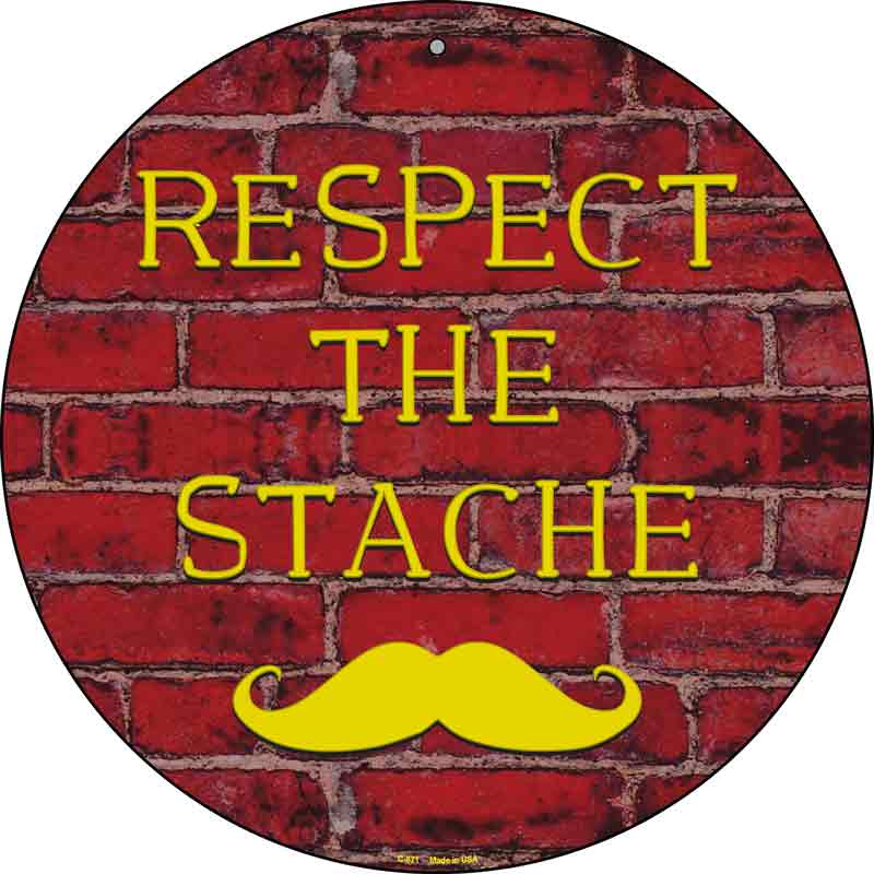 Respect The Stache Wholesale Novelty Metal Circular SIGN