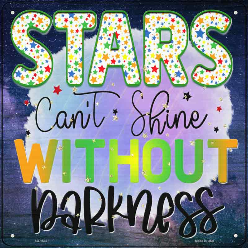 Stars Cant Shine Without Darkness Wholesale Novelty Metal Square SIGN