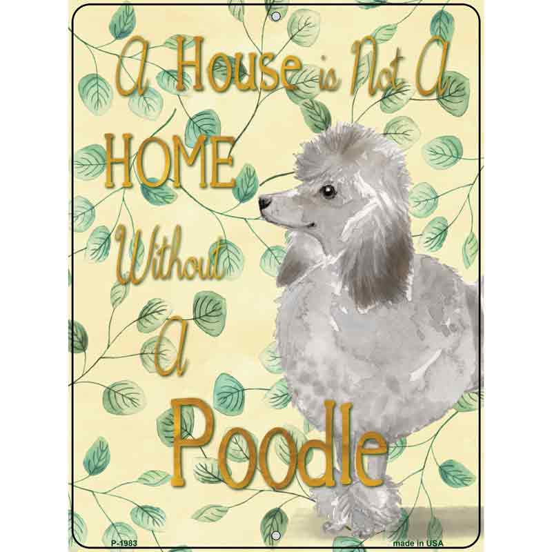 Not A Home Without A Poodle Wholesale Novelty Parking Sign