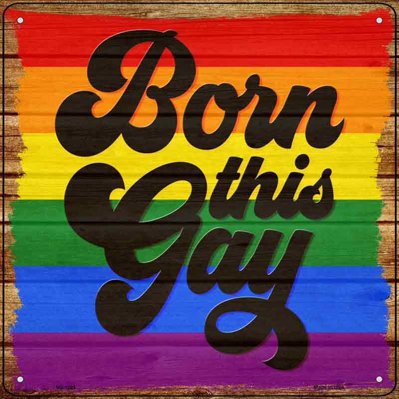 Born This Gay Wholesale Novelty Metal Square SIGN