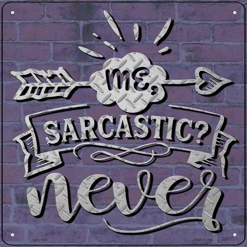 Sarcastic Never Wholesale Novelty Metal Square SIGN