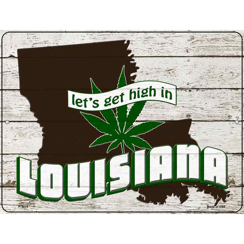 Get High In Louisiana Wholesale Novelty Metal Parking SIGN