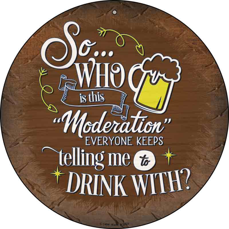 Drink With Moderation Wholesale Novelty Metal Circular SIGN