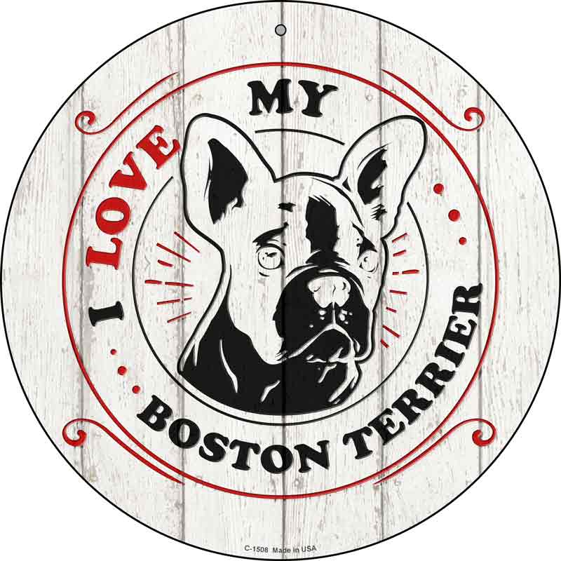 I Love My Boston Terrier Inverted Wholesale Novelty Metal Circle SIGN