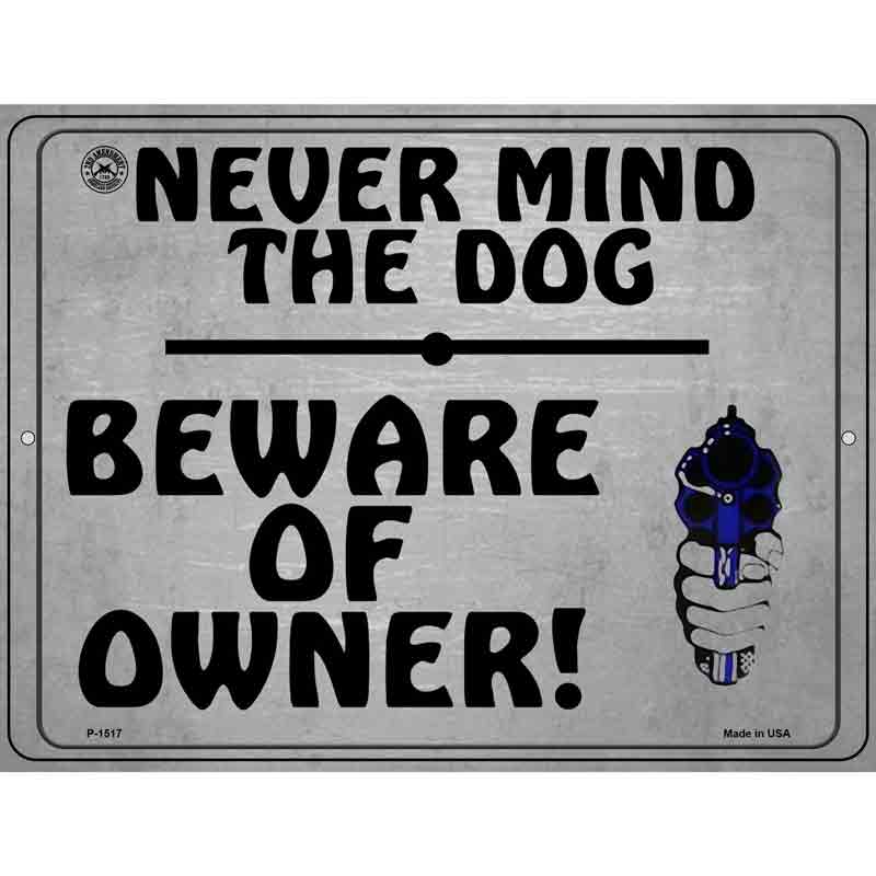 Never Mind The Dog Beware Of Owner Wholesale Metal Novelty Parking SIGN