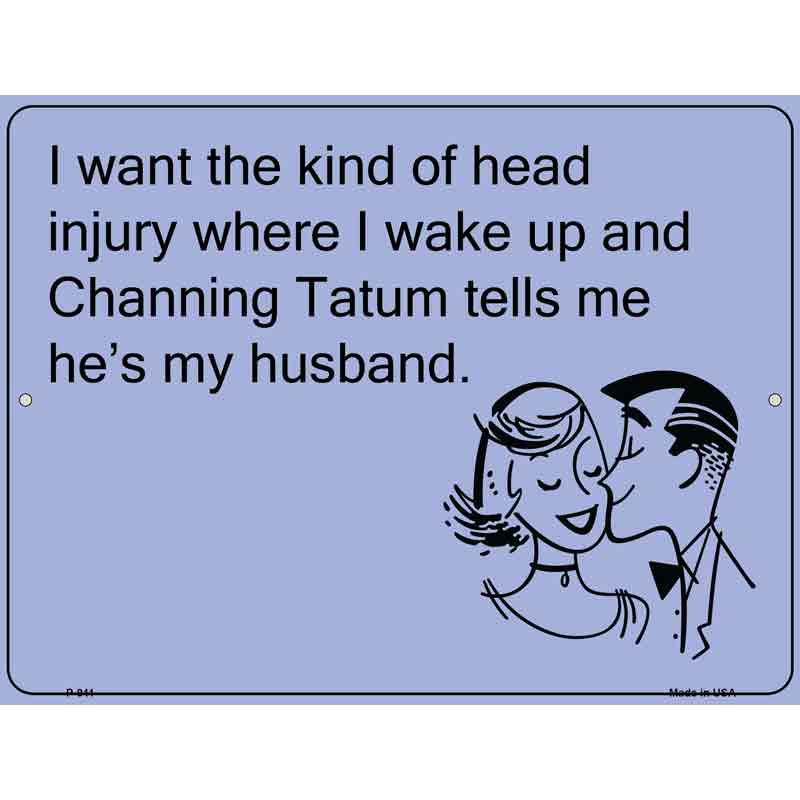 Channing Tatum Tells Me He Is E-Card Wholesale Metal Novelty Parking SIGN