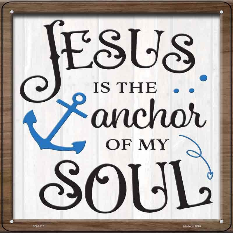 Jesus Is The Anchor Of My Soul Wholesale Novelty Metal Square SIGN