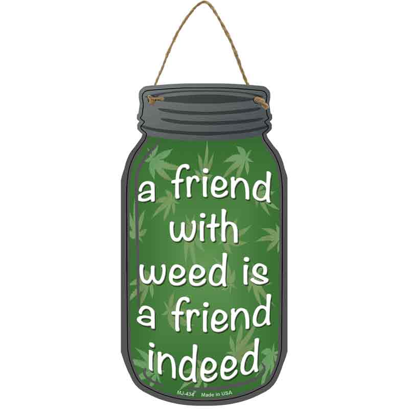 Friend With Weed Wholesale Novelty Metal Mason Jar SIGN