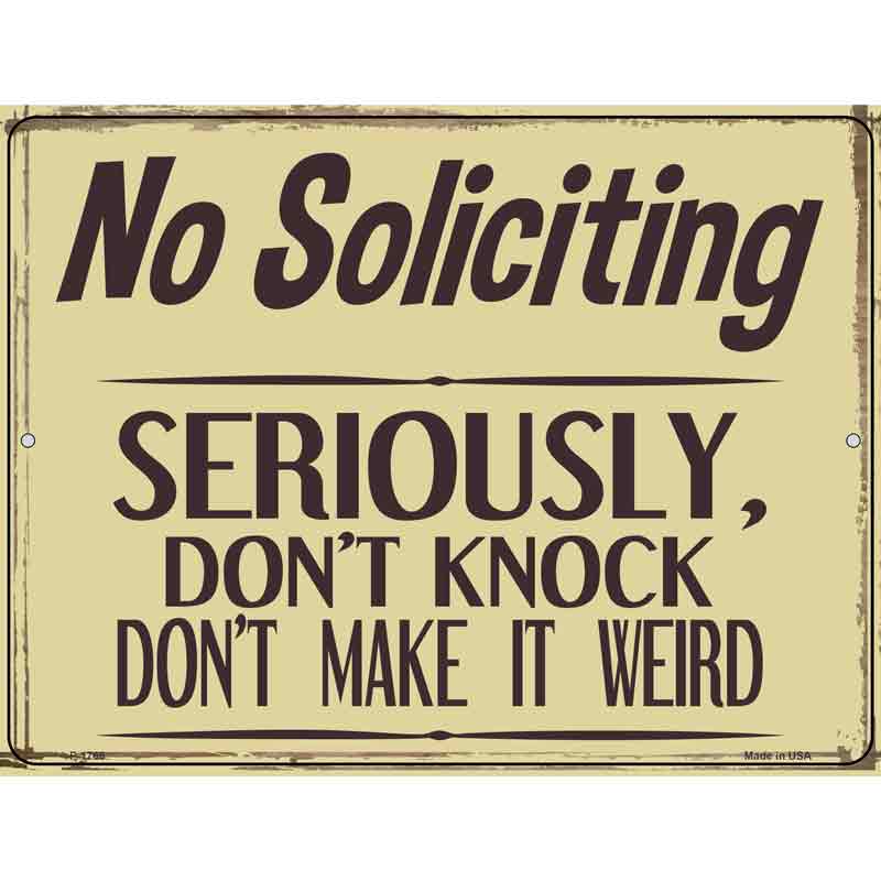 No Soliciting Dont Make It Weird Wholesale Novelty Metal Parking SIGN